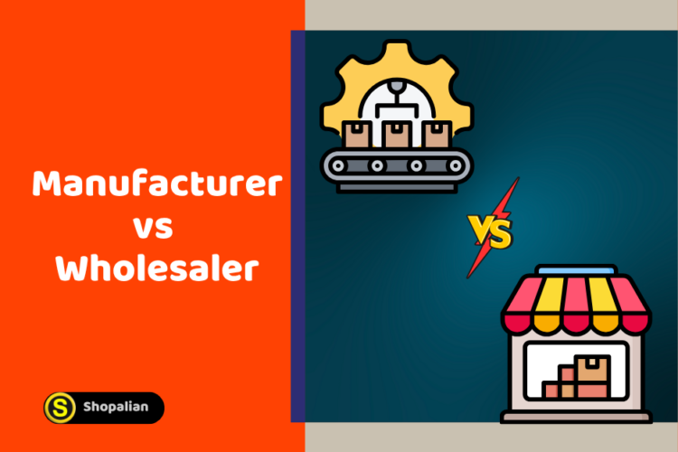 Manufacturer vs Wholesaler: What are The Differences [2025]