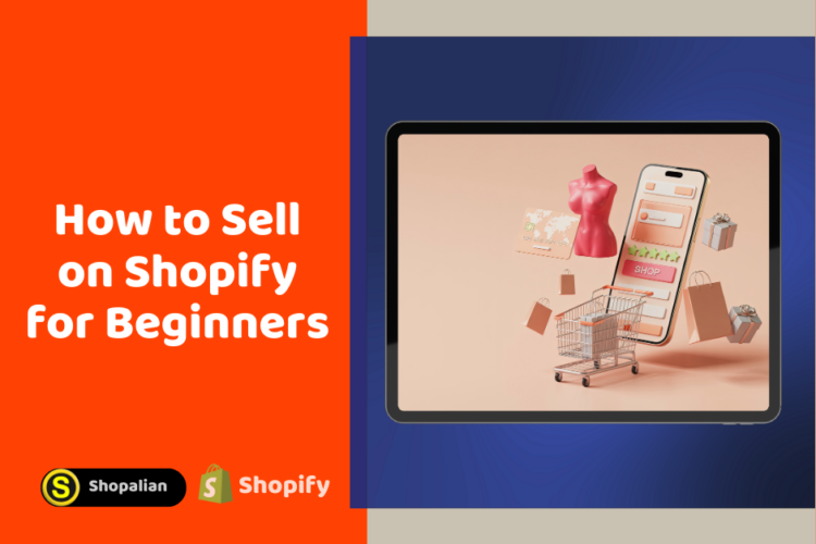 How to Sell on Shopify for Beginners [2026]