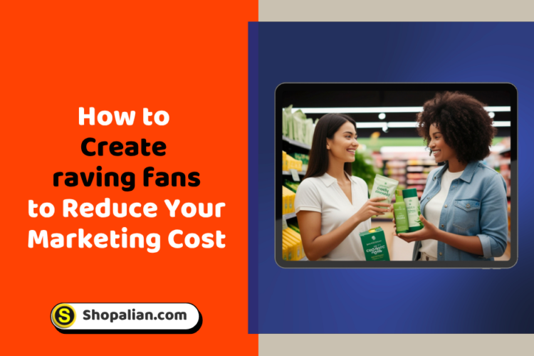 How to Create Raving Fans to Reduce Your Marketing Cost in Retail Shop [2026]